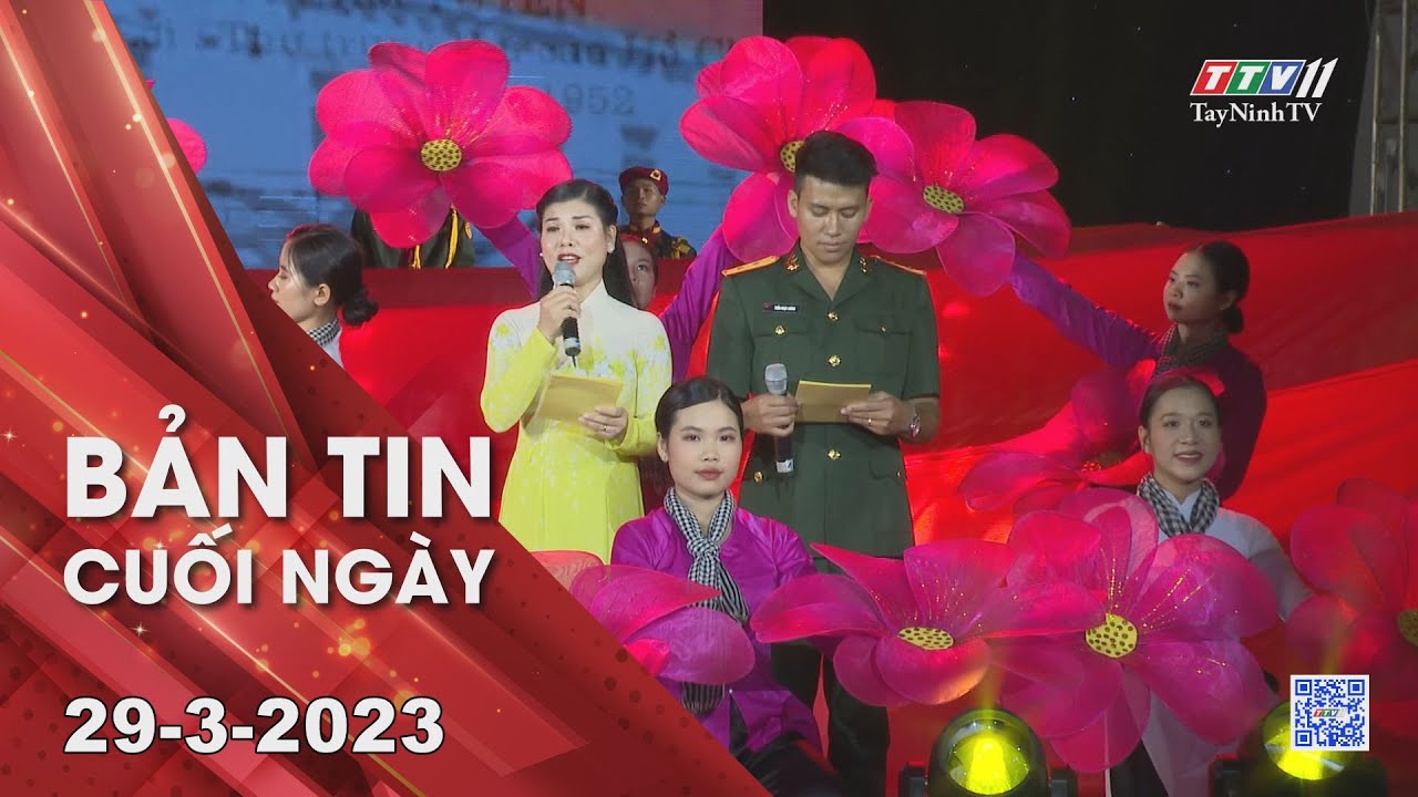Bản tin cuối ngày 29-3-2023 | Tin tức hôm nay | TayNinhTV